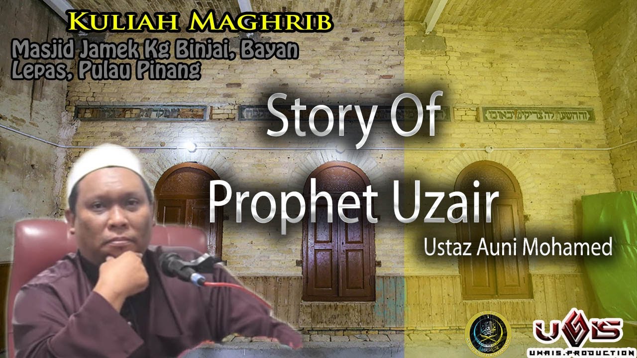 Story of Prophet Uzair - Ustaz Auni Mohamed