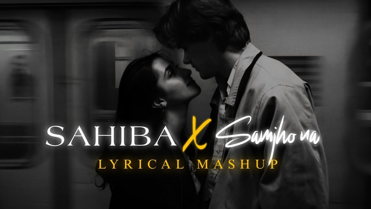 Sahiba x Samjho na 😍 - Best MASHUP | Aesthetic lyrical black screen 🖤