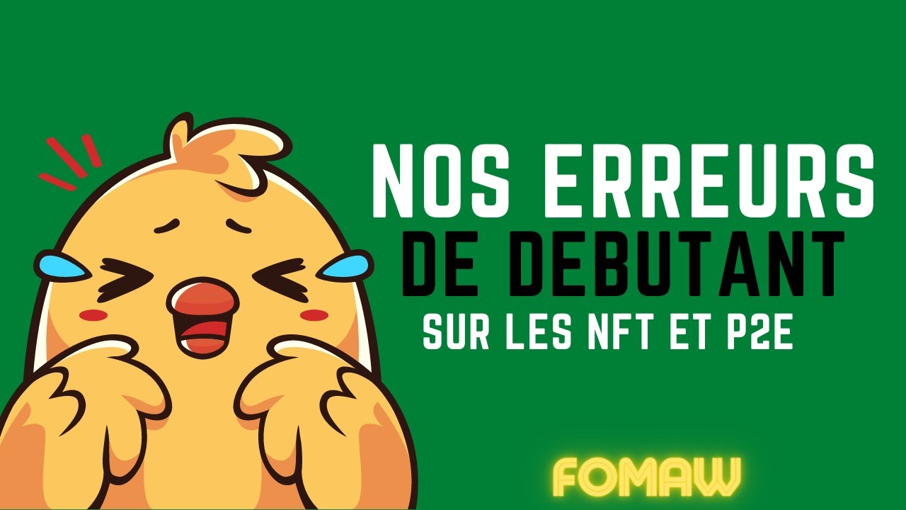 P2E & NFT : Les erreurs de d&eacute;butant &agrave; ne surtout pas faire !