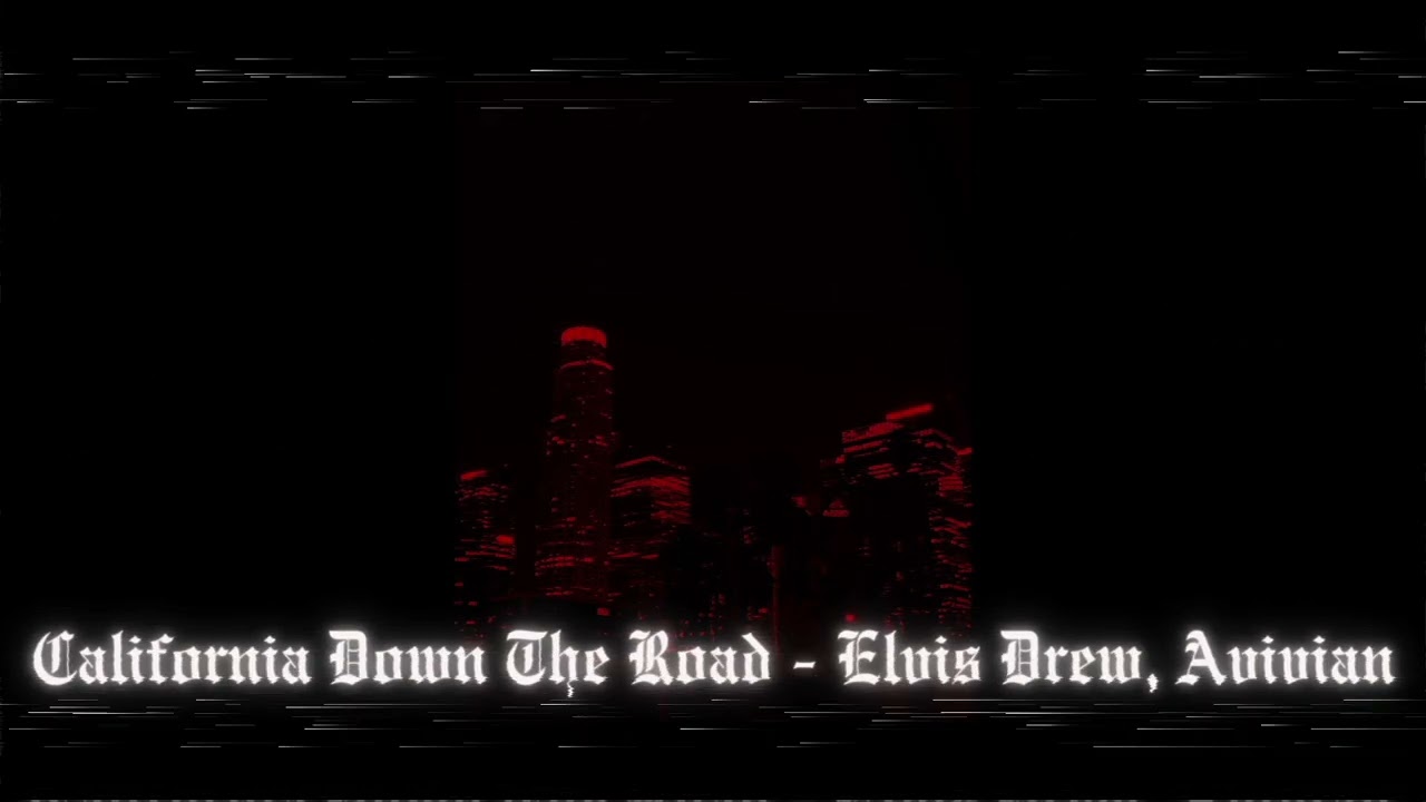 California Down The Road - Elvis Drew, Avivian (Slowed & Reverb)
