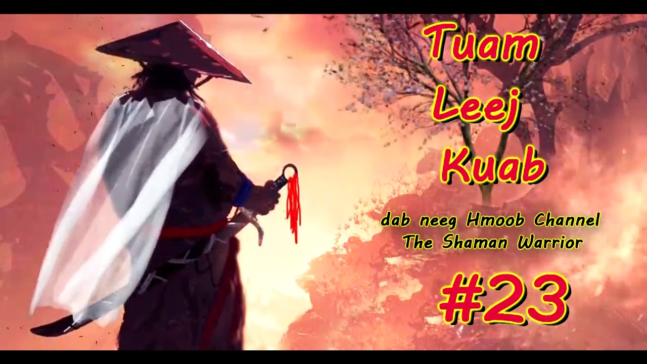 Tuam Leej Kuab The Shaman Warrior ( Part 23 )