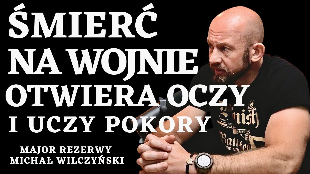 ŚMIERĆ NA WOJNIE OTWIERA OCZY I UCZY POKORY...MAJOR REZERWY MICHAŁ WILCZYŃSKI #1/3