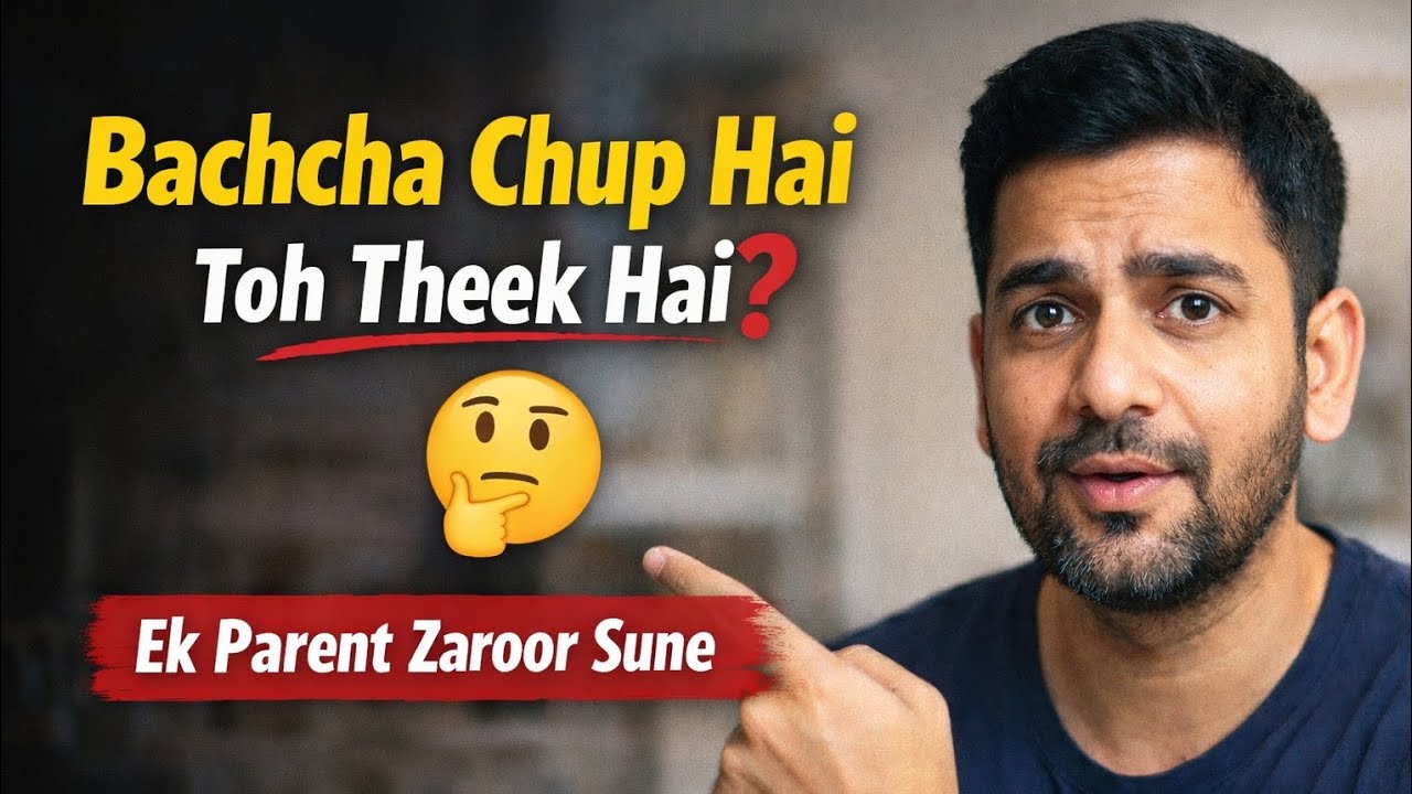Bachcha Chup Hai Toh Theek Hai? || Parenting Reality Every Parent Must Hear