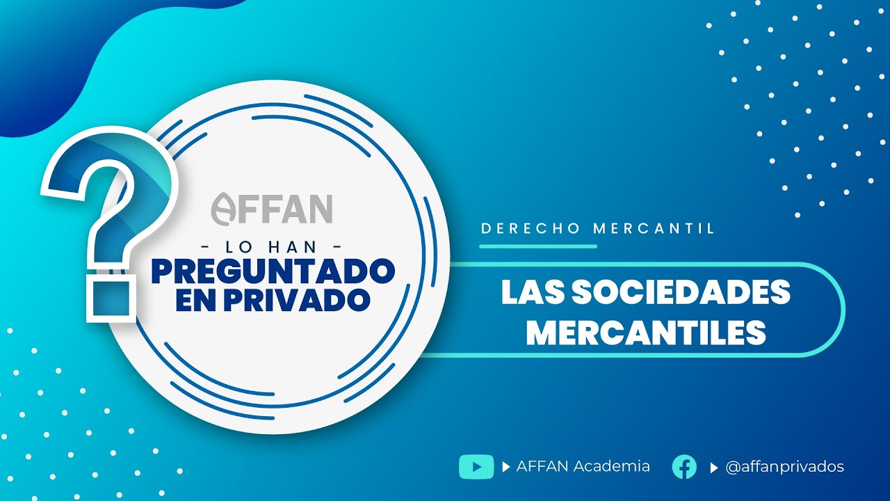 LO HAN PREGUNTADO EN PRIVADO - LAS SOCIEDADES MERCANTILES