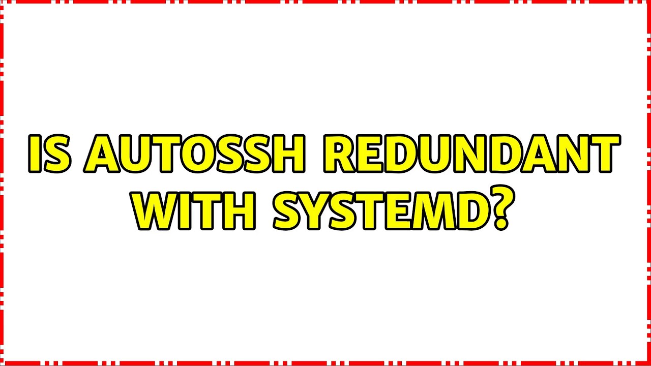 Is autossh redundant with systemd?