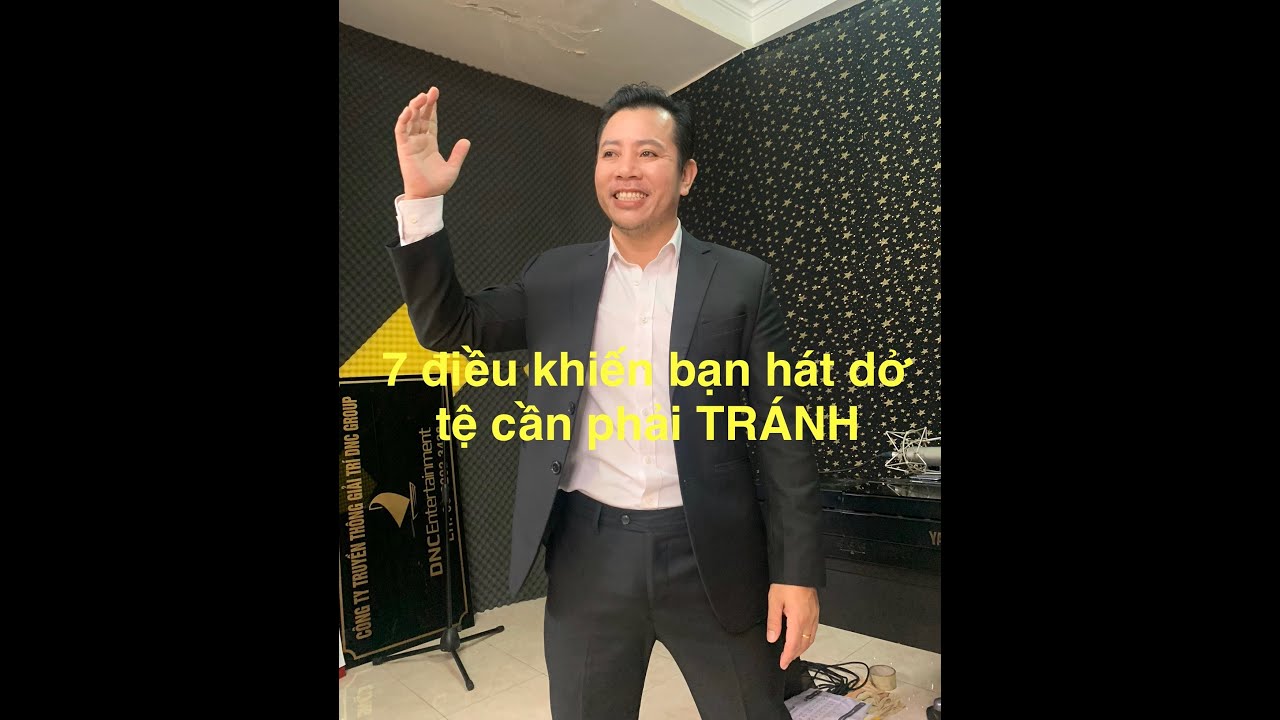 Bạn HÁT NGÀY CÀNG DỞ TỆ Vì 7 ĐIỀU Này!