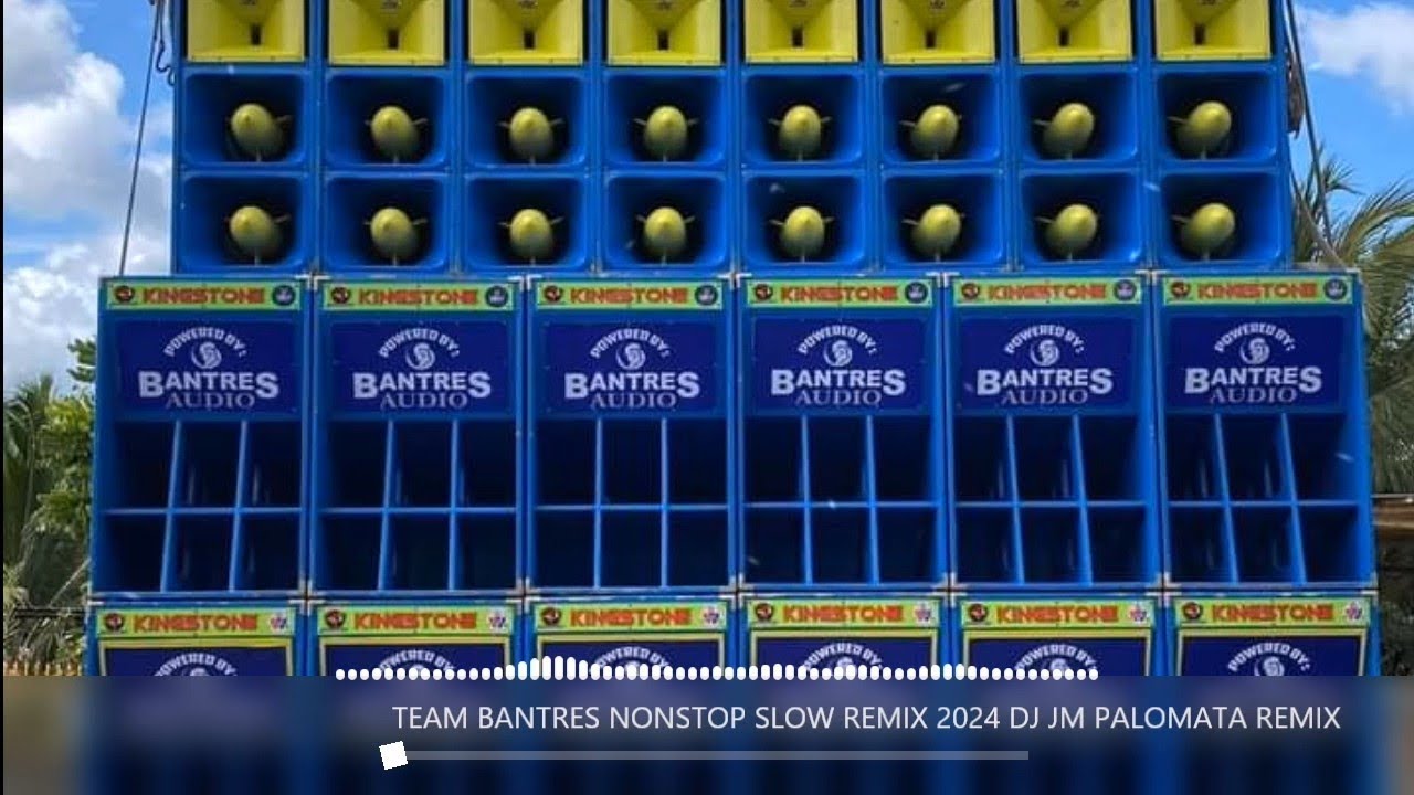 NEW TEAM BANTRES NONSTOP REMIX 2024 DJ JM PALOMATA REMIX BANTRES MUSIC PRODUCTION TEAM BANTRES