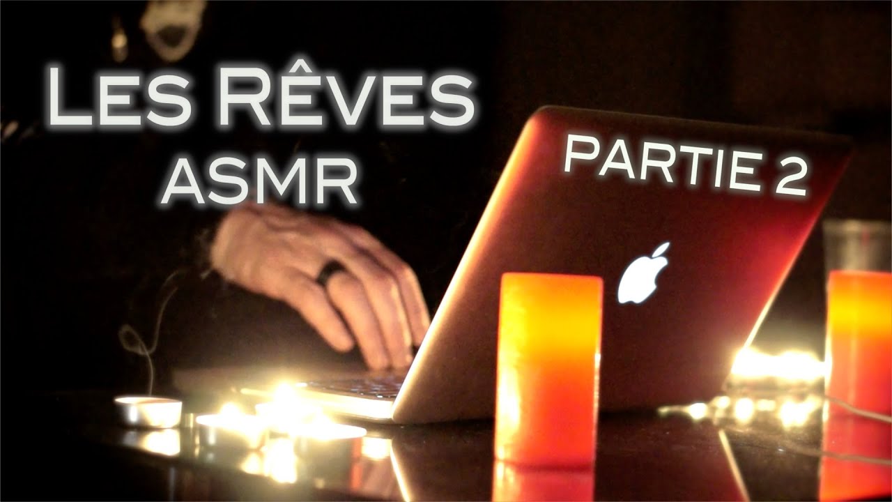 Les R&ecirc;ves ASMR Fran&ccedil;ais -partie2-