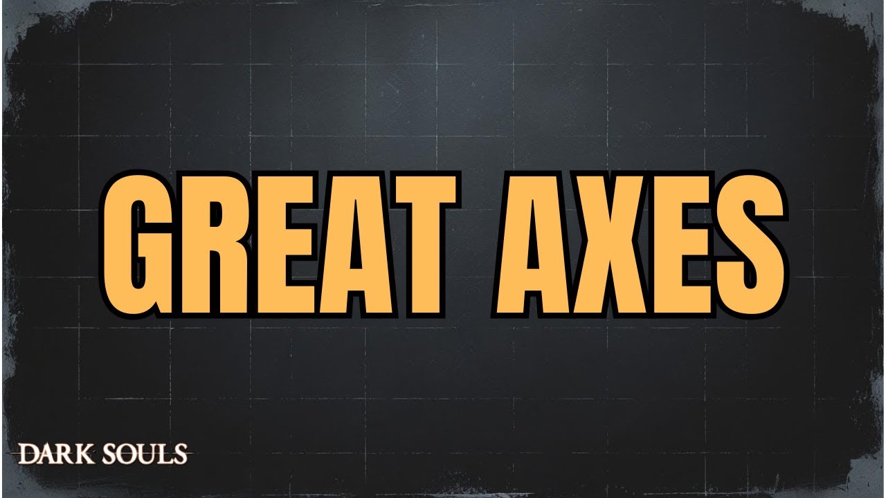 Dark Souls – ALL GREAT AXES (Max Upgrades & Movesets)