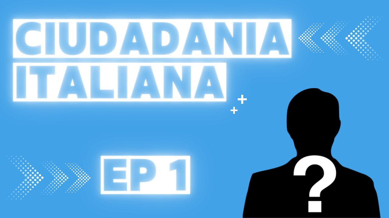 ▶️Ep. 01 - Quién Puede Solicitar la Ciudadanía - SERIE Ciudadanía ITALIANA👉1000 Cosas Interesantes
