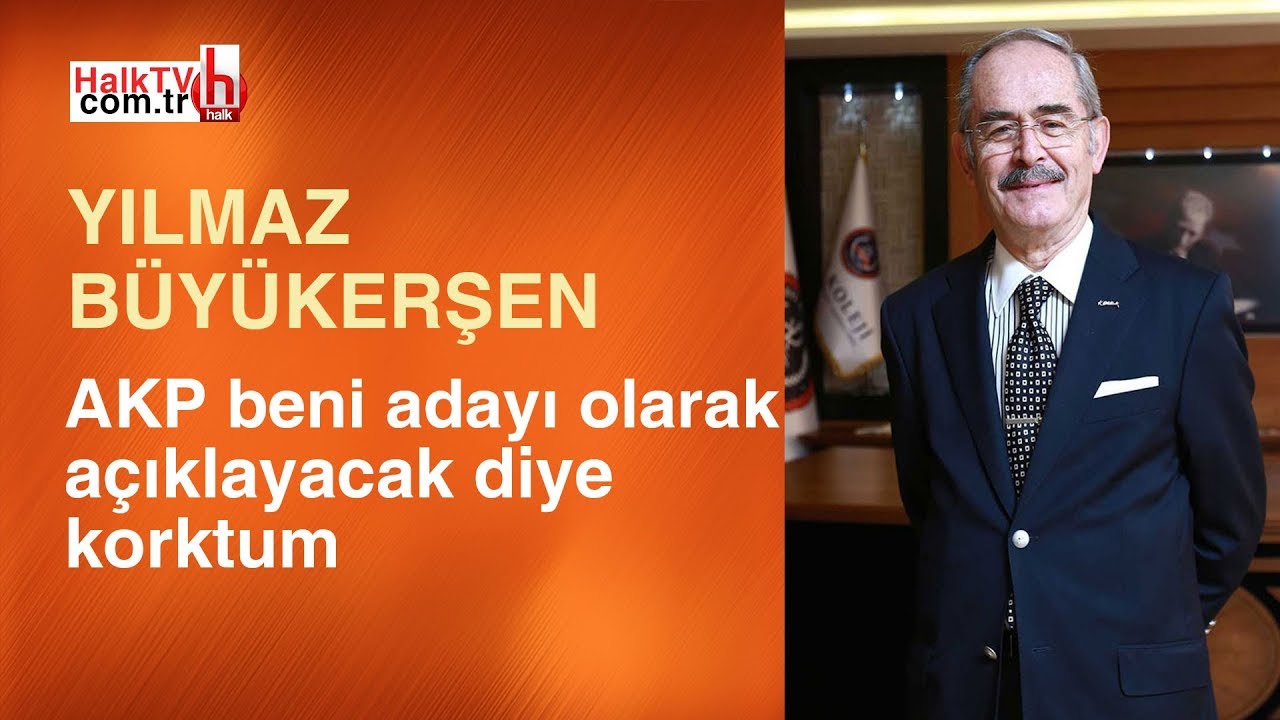Yılmaz Büyükerşen: AKP beni adayı olarak açıklayacak diye korktum...