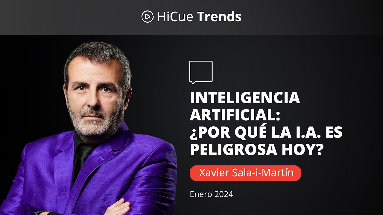 #HiCueTrends2024: Inteligencia Artificial: ¿Por qué la I.A. es peligrosa hoy? - Xavier Sala-i-Martin