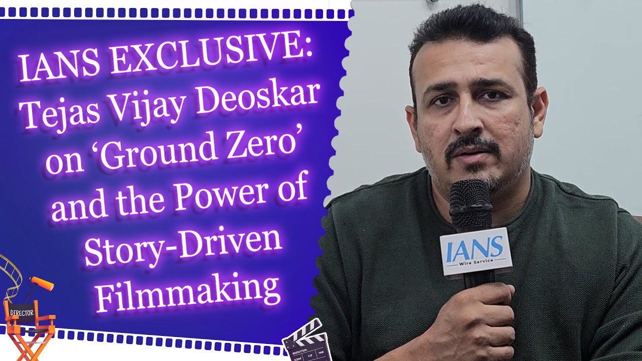 IANS EXCLUSIVE: Tejas Vijay Deoskar on &lsquo;Ground Zero&rsquo; and the Power of Story-Driven Filmmaking