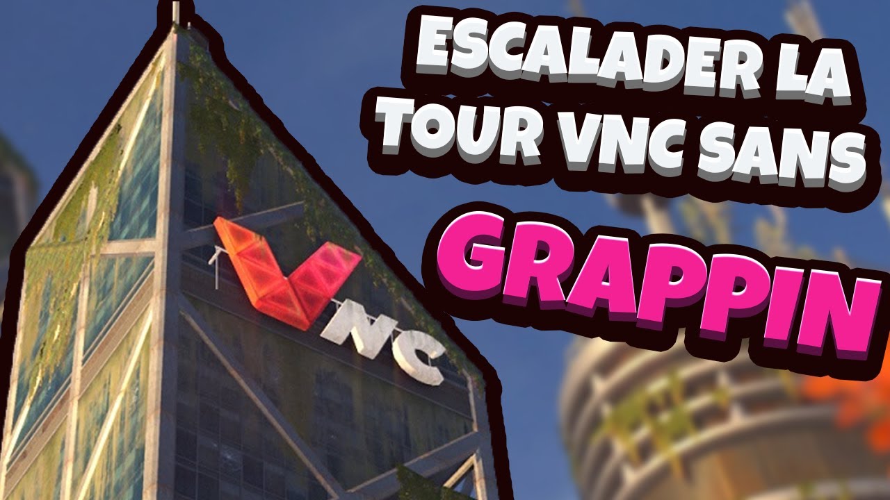 Est il Possible D'escalader La Tour VNC Sans Le Grappin