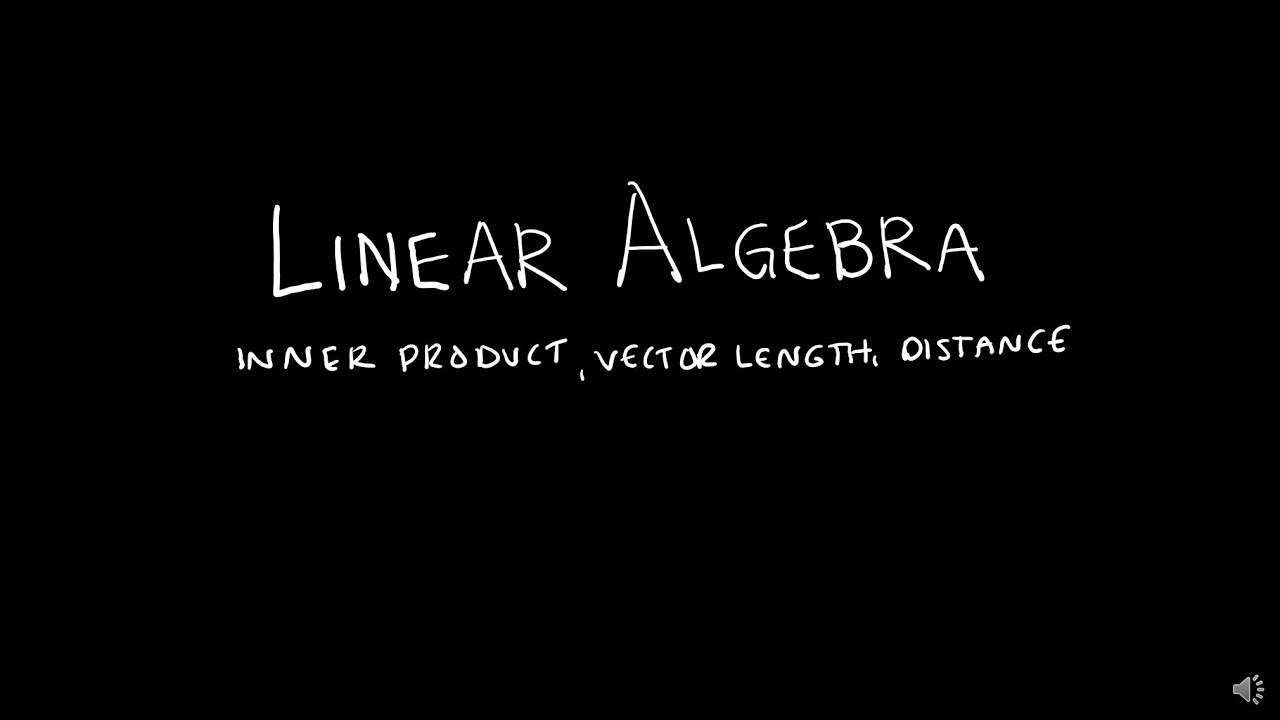 Linear Algebra 6.1.1 Inner Product, Vector Length and Distance