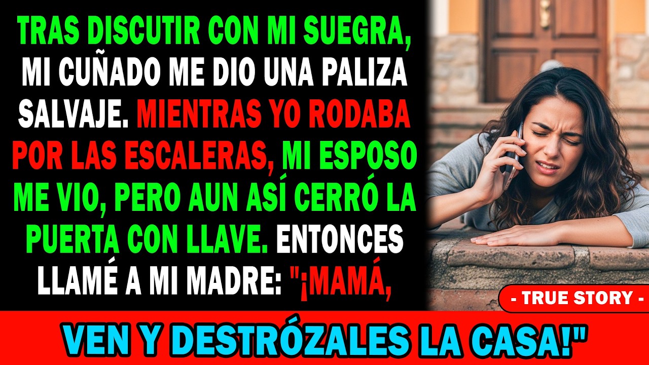 💥Discutí Con Mi Suegra👋 Mi Cuñado Me Dio Una Paliza📞 Llamé A Mi Mamá: 