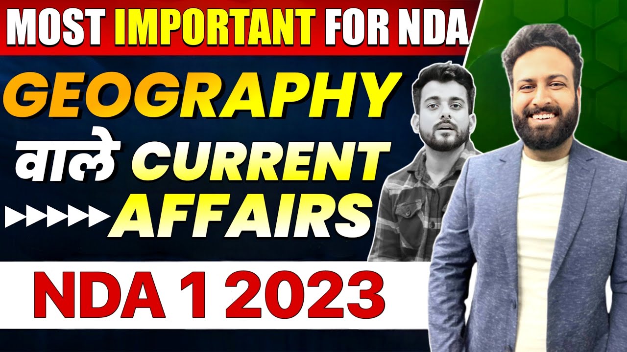 Geography Current Affairs - Most Important Topics For NDA 1 2023 🔥 | Learn With Sumit