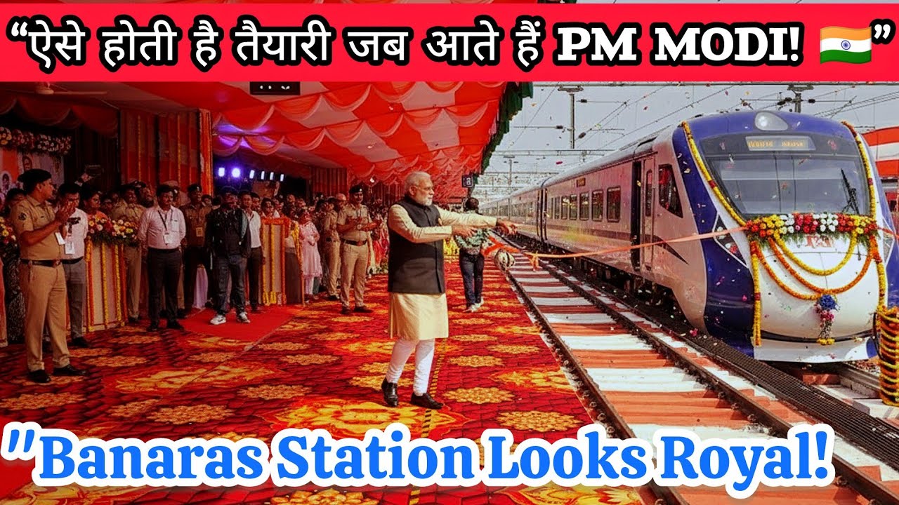 👁️‍🗨️Inside Banaras Station After PM Modi’s Visit | देखिए कैसे होता है Grand Welcome & Preparation🔥