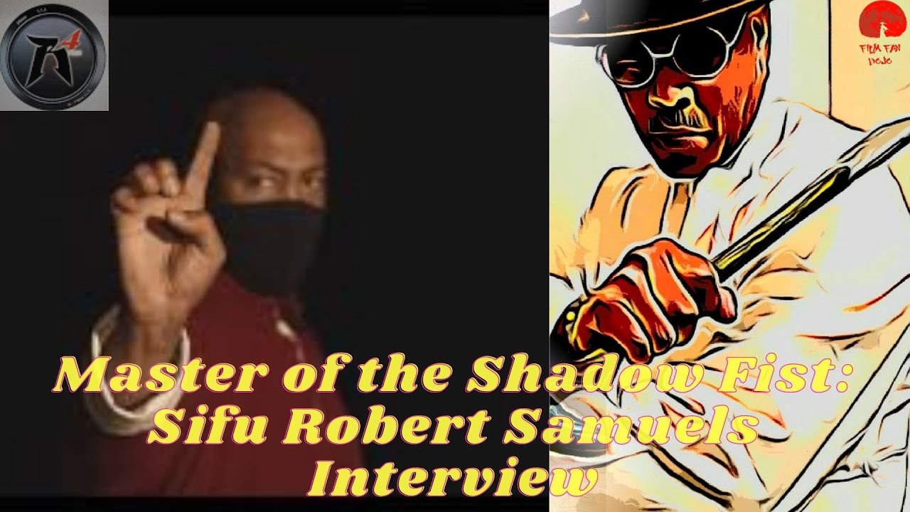 Master of the Shadow Fist: Sifu Robert Samuels Interview