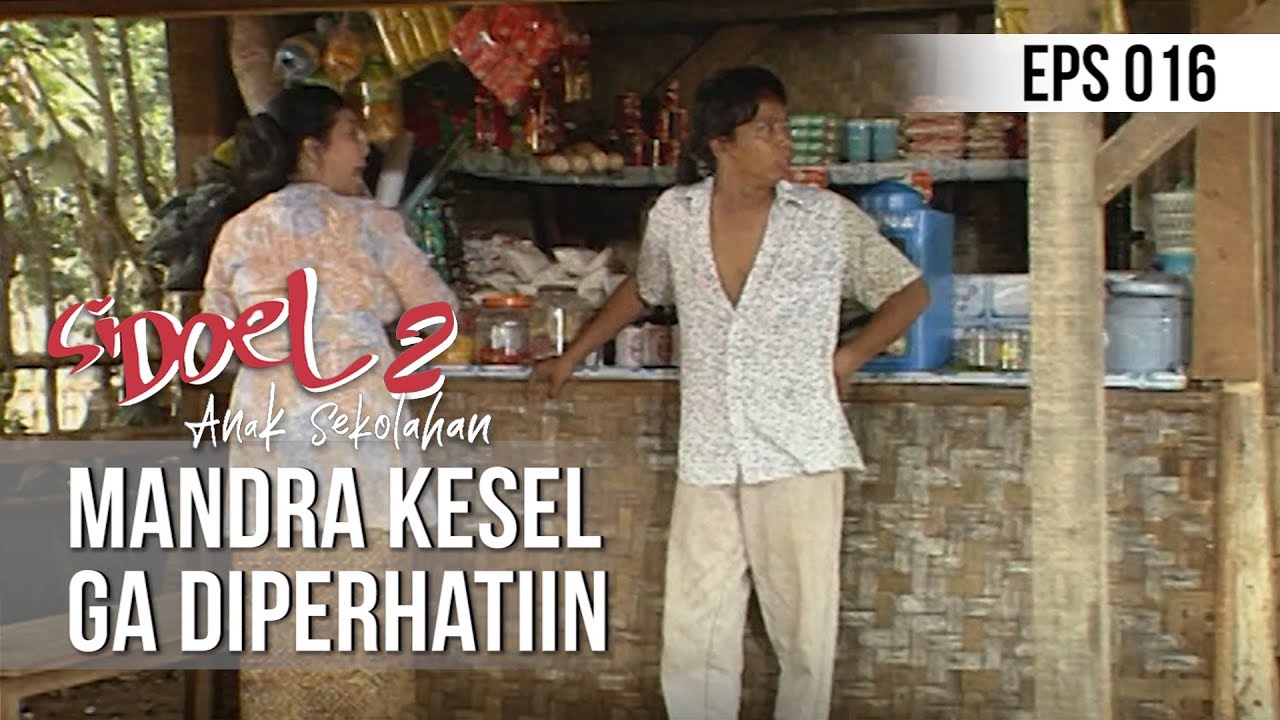 SI DOEL ANAK SEKOLAHAN - Mandra Kesel Ga Diperhatiin