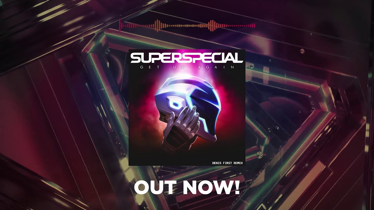 SUPERSPECIAL - Get Up Again (Denis First Remix)