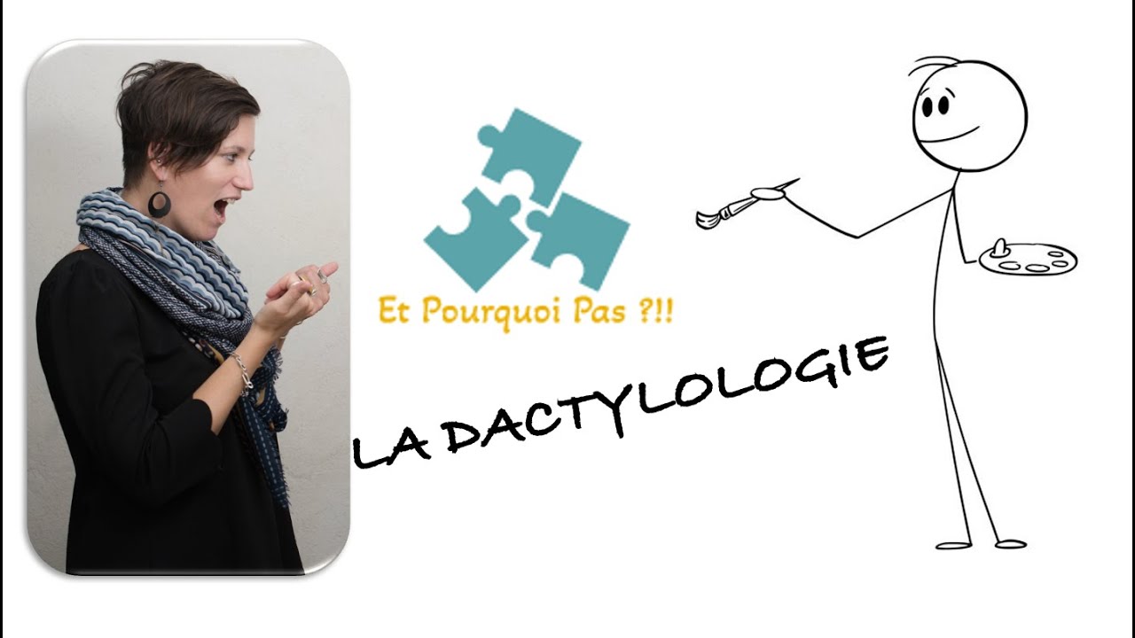 LEXIQUE LSF - LA DACTYLOLOGIE - ET POURQUOI PAS ?!!