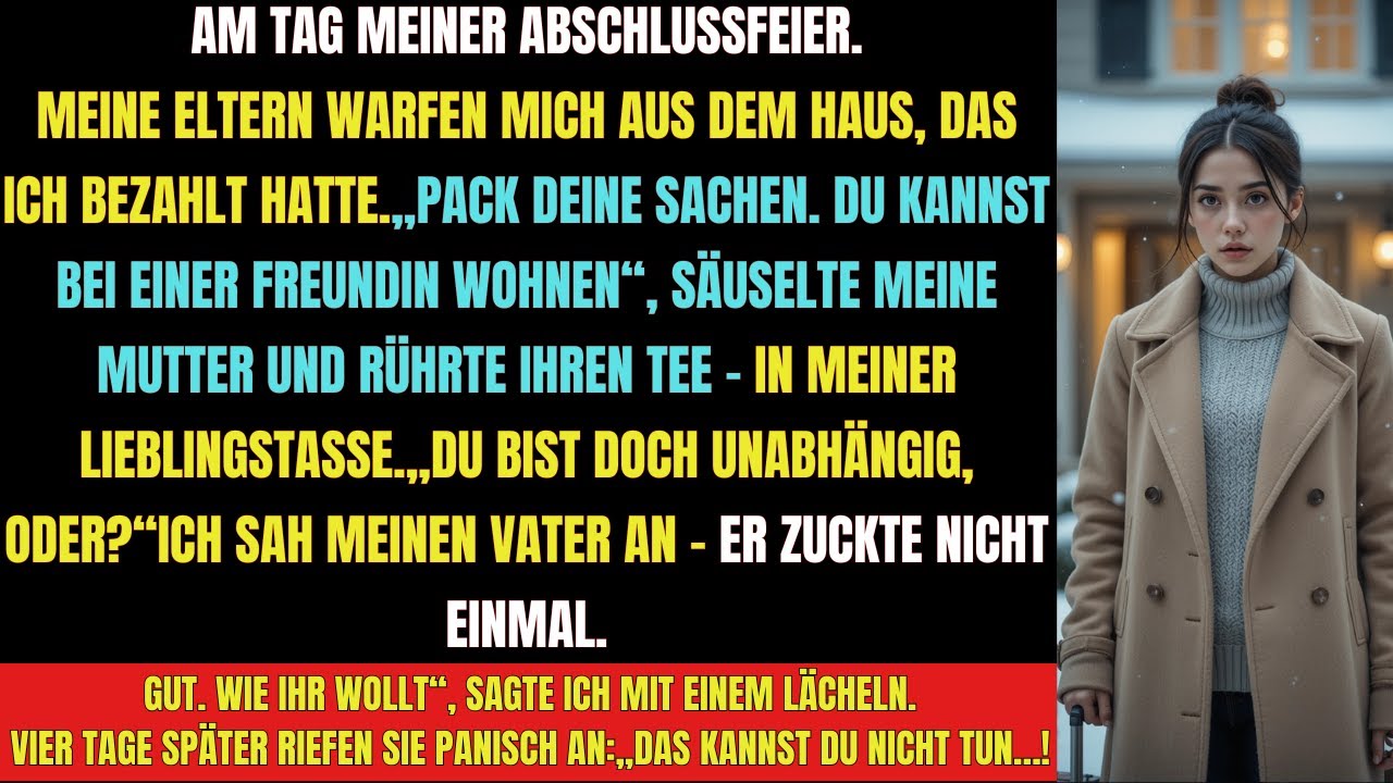 Meine Eltern warfen mich aus dem Haus, das ich bezahlt hatte &ndash;vier Tage sp&auml;ter flehten sie mich an.