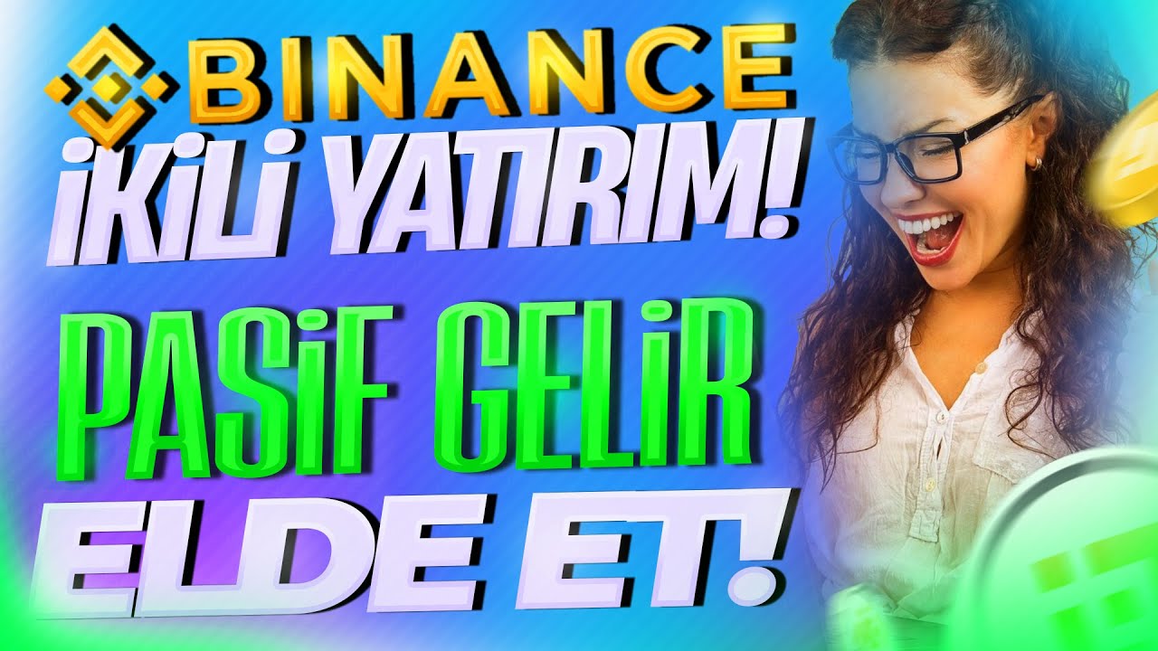 Binance İkili Yatırım - Pasif Gelir Nasıl Yapılır?