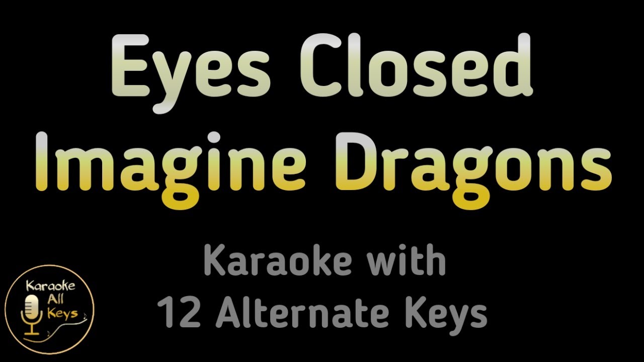 Imagine Dragons - Eyes Closed Karaoke Instrumental Lower Higher Female Original Key