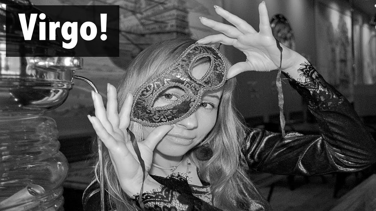 Virgo! You Were Right The Whole Time, But They Are Still Wearing A Mask! Mid November 2019