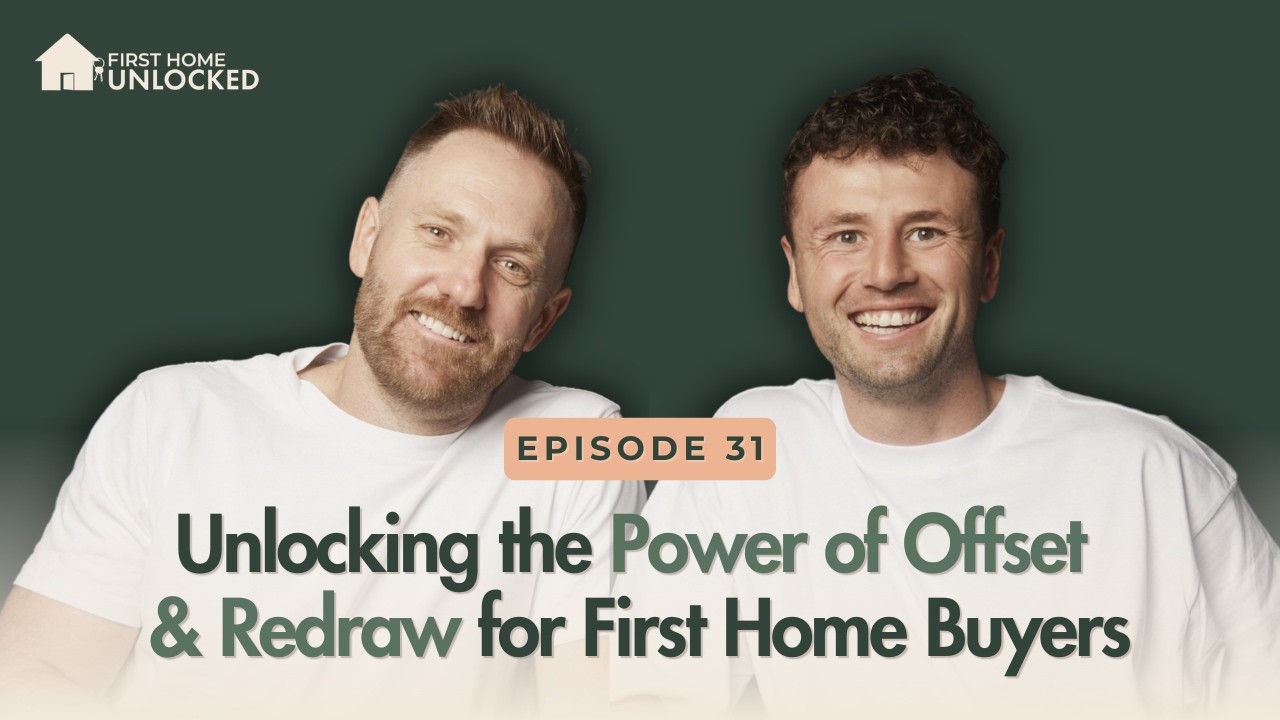 Episode 31 | Unlocking the Power of Offset & Redraw for First Home Buyers