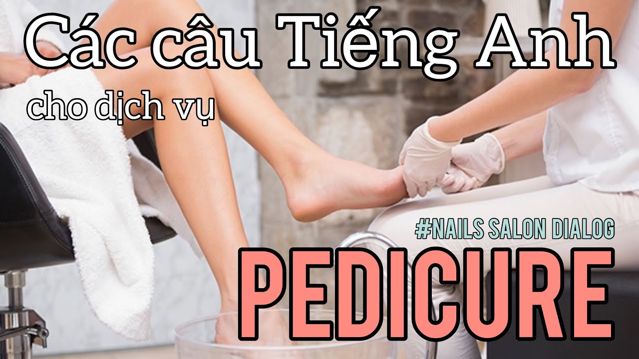Tiếng Anh ngành Nails-Pedicure-Tổng quát (2018)