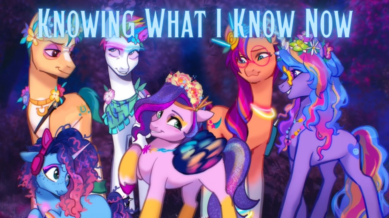 Knowing What I Know Now Disney Wish/MLP G5