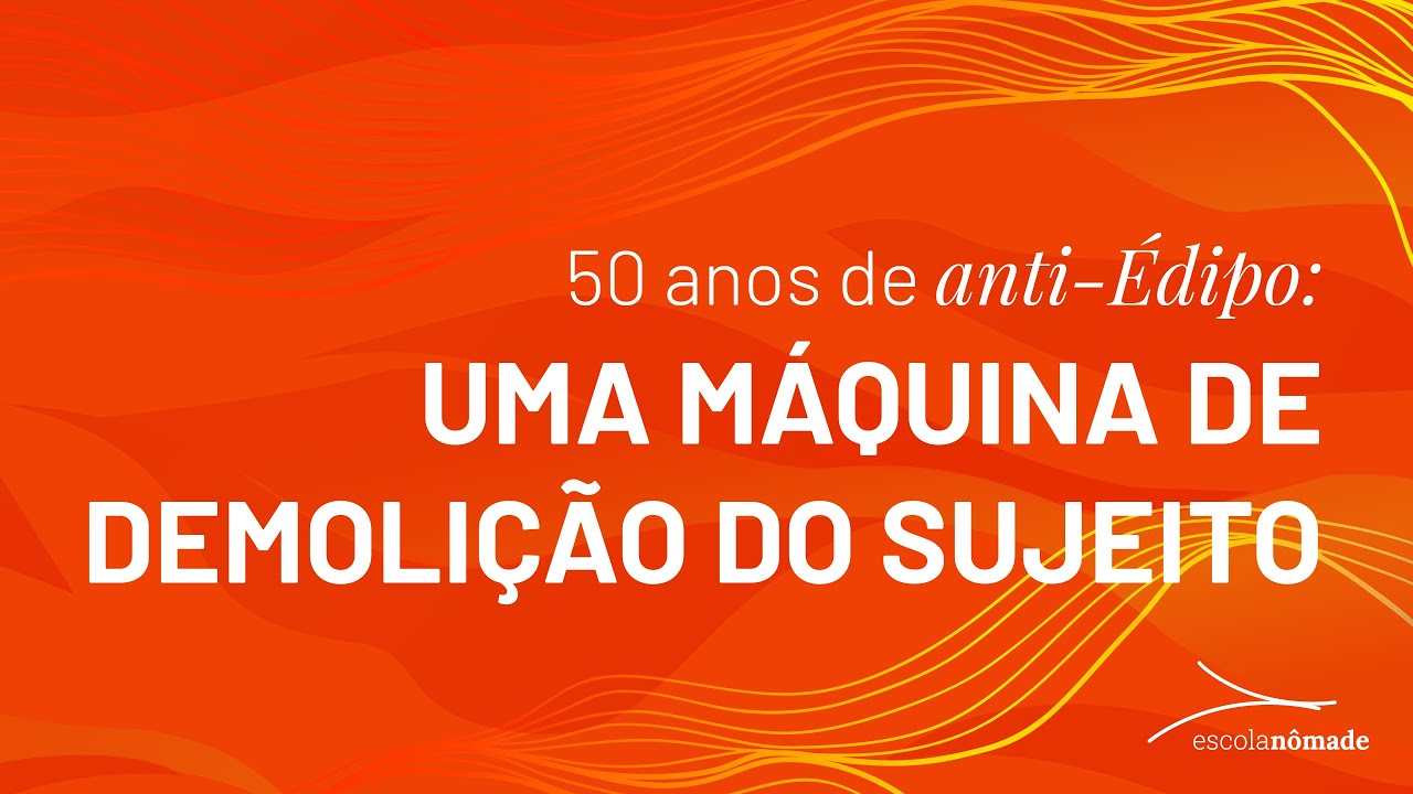 50 anos de anti-Édipo: Uma Máquina de Demolição do Sujeito