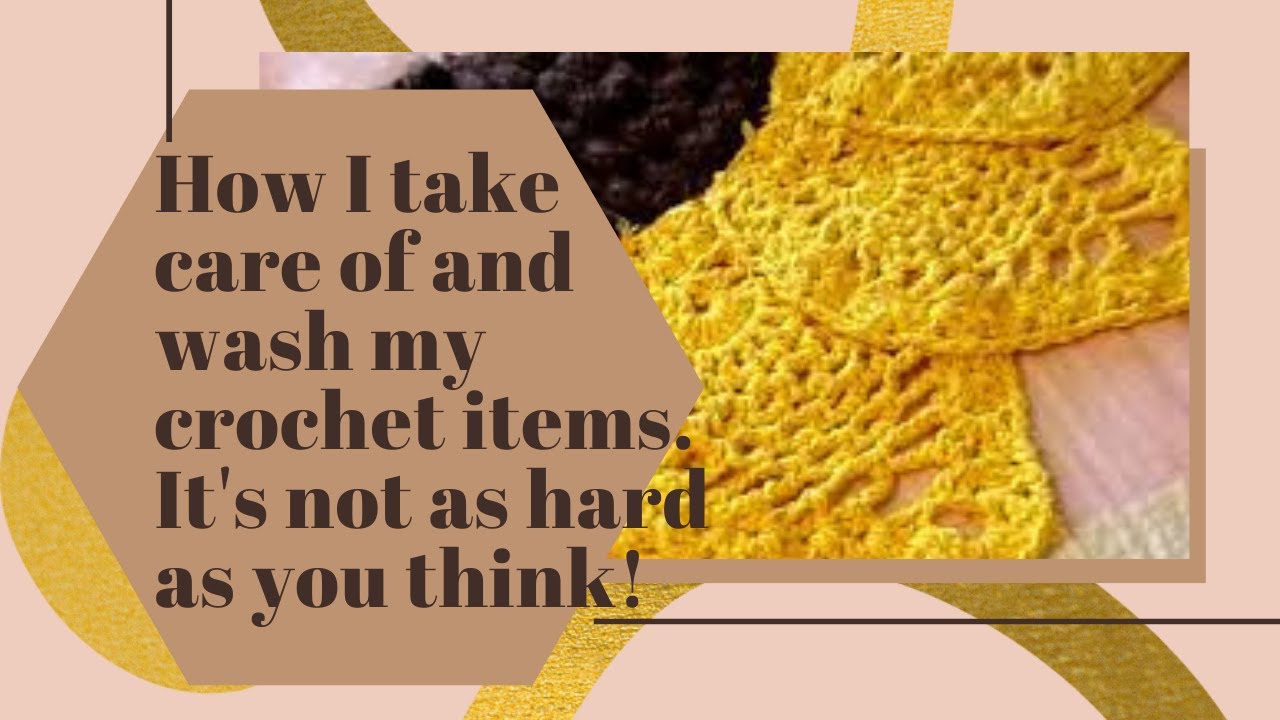 How I take care of and wash my crochet items. It's not as hard as you think!