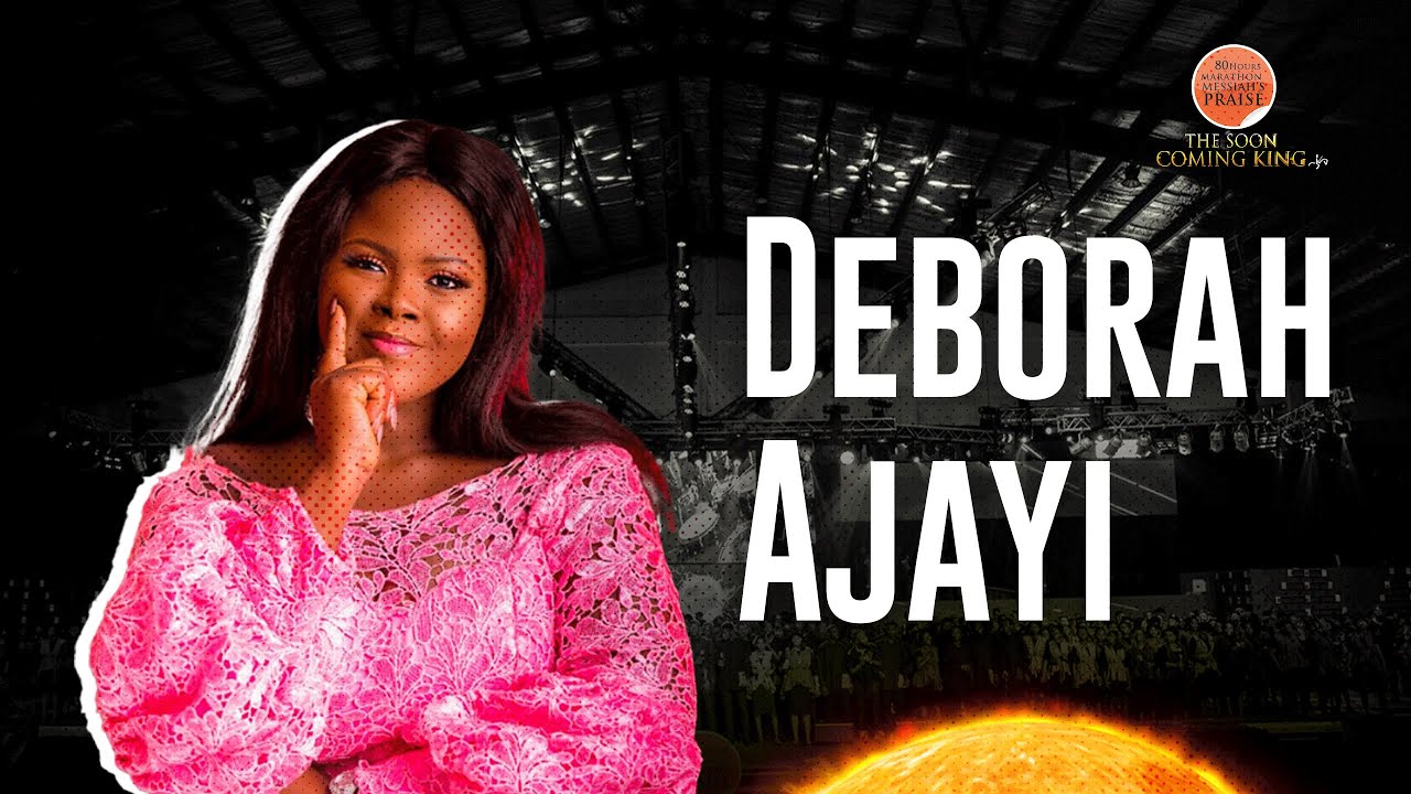 Deborah Ajayi || 80 Hours Marathon Messiah's Praise || The Soon Coming King
