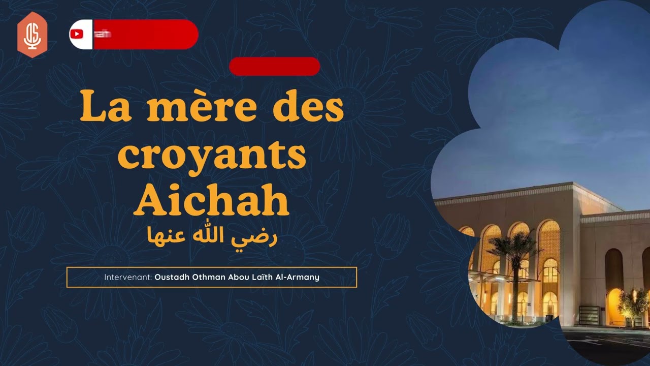 La mère des croyants Aichah, qu'Allah l'agrée / Oustadh Abou Laïth 'Othmãn Al-Armany