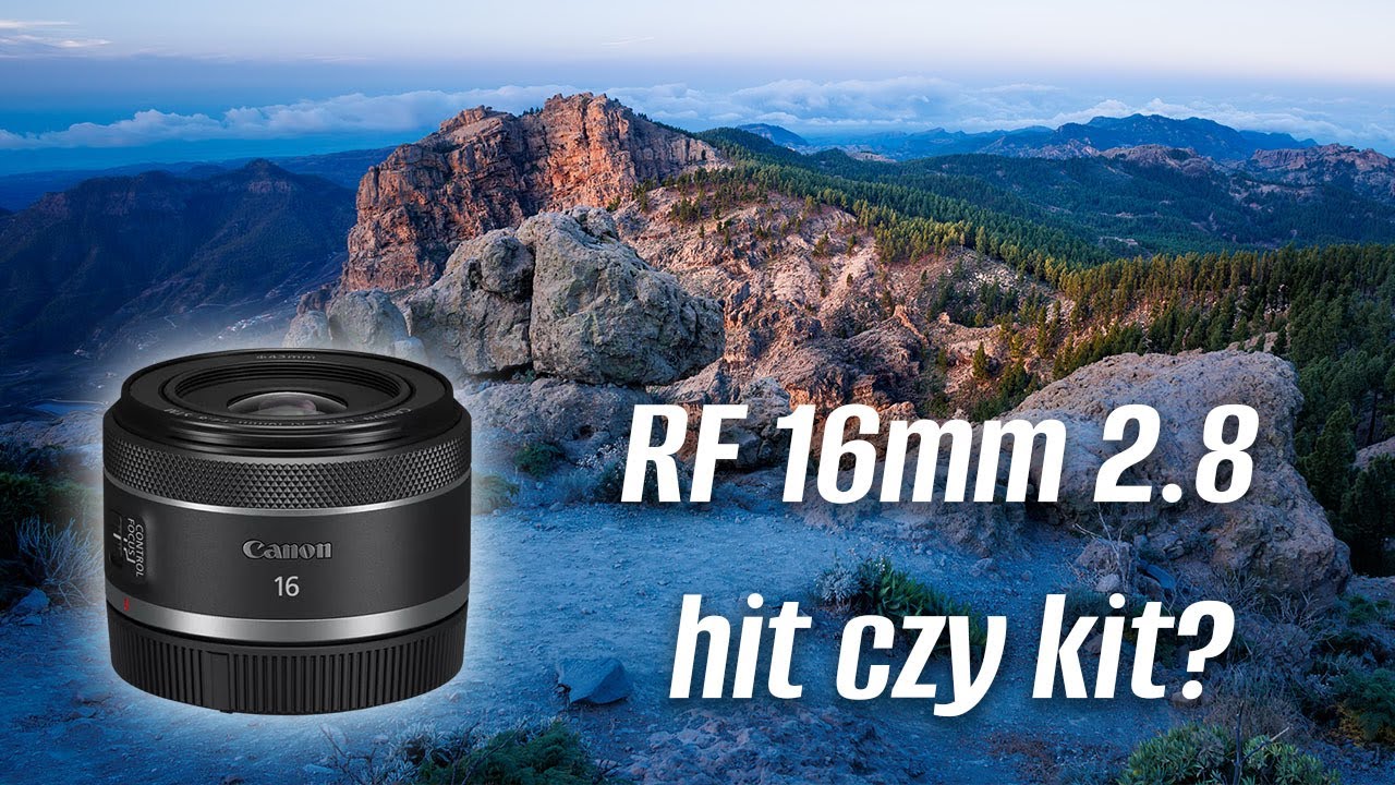 Canon RF 16mm F2.8 STM - recenzja i test obiektywu w praktyce