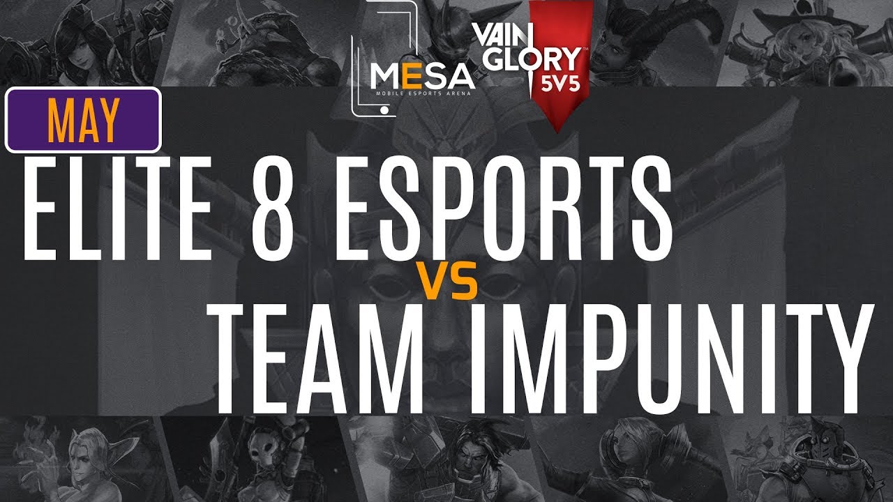 MeSA Vainglory May 2018: Elite 8 Esports vs Team Impunity