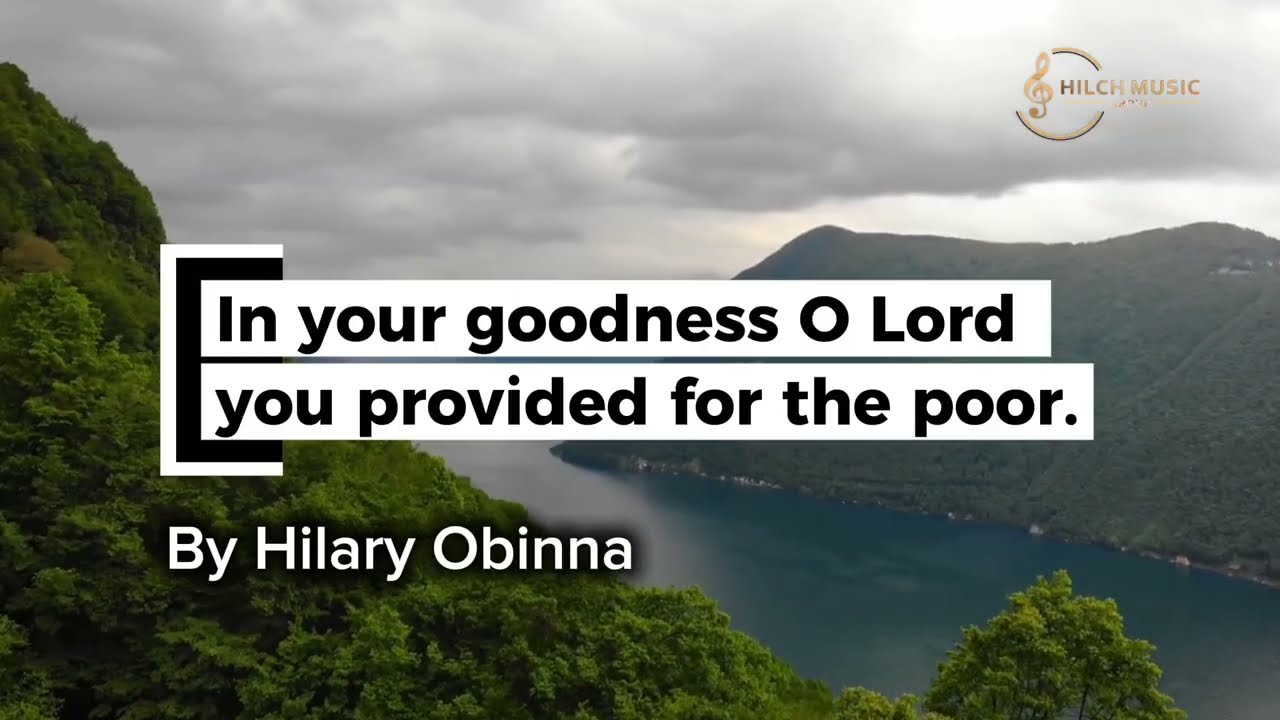 In your goodness O Lord you provided for the poor by Hilary Obinna