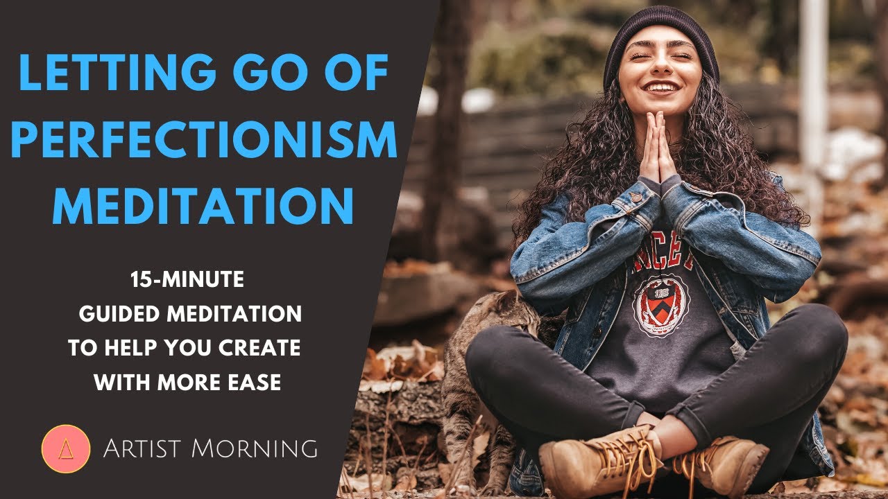 Meditation To Let Go of Perfectionism (15-Minute Guided Meditation)