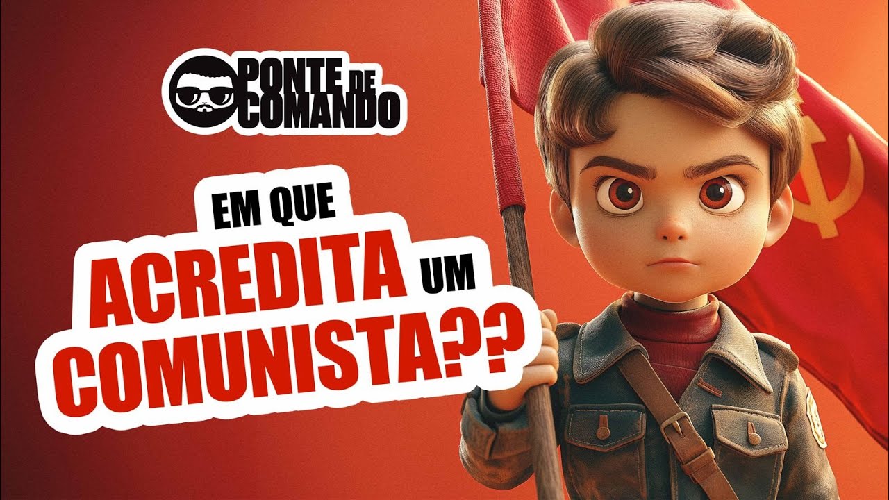 Ponte de Comando - Como Pensa e Em Que Acredita Um Comunista??