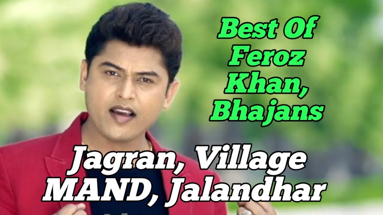 Best Of Feroz Khan Bhajans || Jagran Manda || Feroz Khan