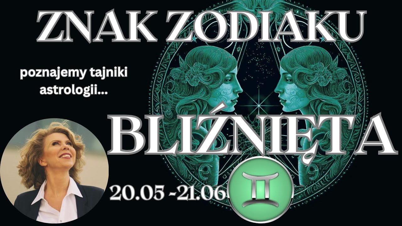 Znak zodiaku BLIŹNIĘTA 20.05 - 21.06 Poznajemy tajniki astrologii🌟