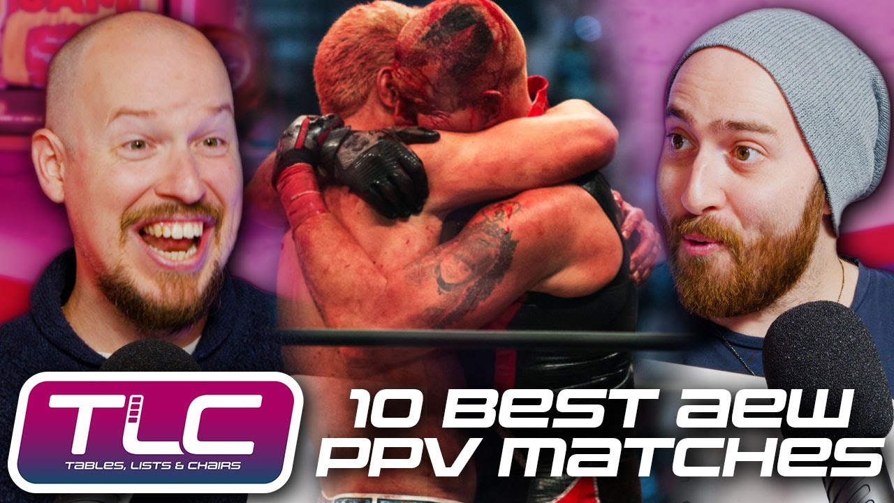 10 Best AEW PPV Matches | Tables, Lists & Chairs | WrestleTalk