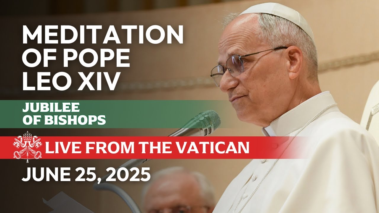 LIVE from the Vatican | Pope Leo XIV's Meditation on the Jubilee of Bishops | June 25, 2025