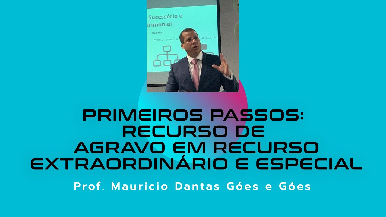 RECURSO DE AGRAVO EM RECURSO EXTRAORDINÁRIO E RECURSO ESPECIAL - PRIMEIROS PASSOS