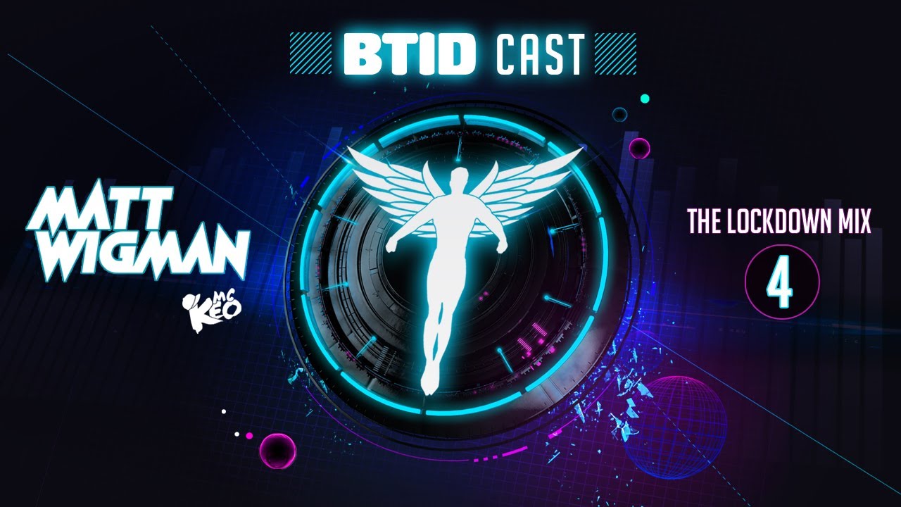 BTID Cast 4 -  Matt Wigman (The Lockdown mix)