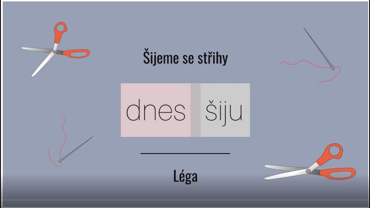Šijeme se střihy DNES ŠIJU - Léga - včetně titulků pro neslyšící