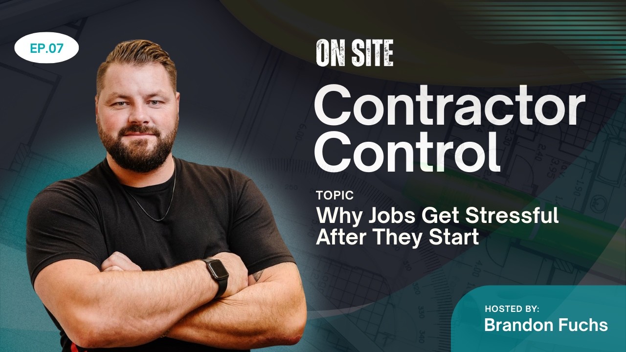 Contractor Control Part 7: Why Jobs Get Stressful After They Start